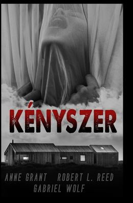 Anne Grant - Gabriel Wolf · Kenyszer (Hardcover Book) (2024)