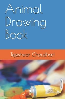 Cover for Tejeshwar Bhojraj Choudhari · Animal Drawing Book (Paperback Book) (2021)