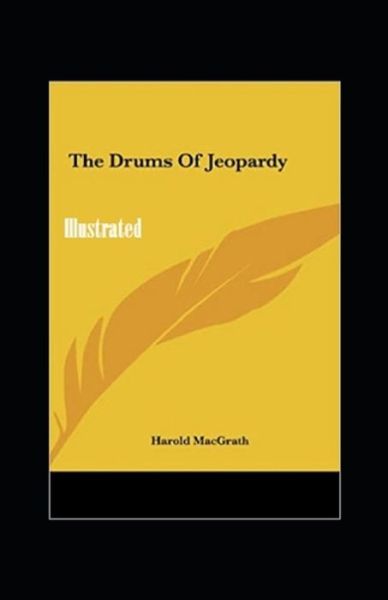 Cover for Harold Macgrath · The Drums of Jeopardy Annotated (Paperback Book) (2021)