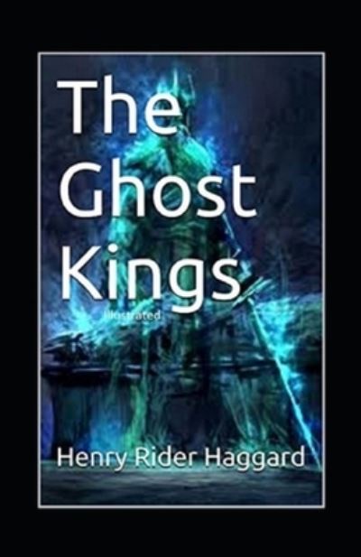 Cover for Henry Rider Haggard · The Ghost Kings Annotated (Taschenbuch) (2021)