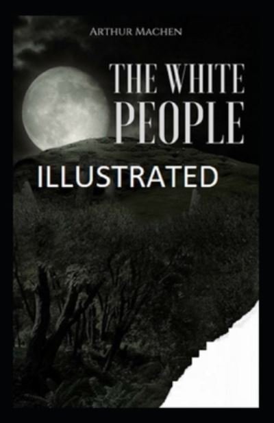 Cover for Arthur Machen · The White People Illustrated (Paperback Book) (2021)