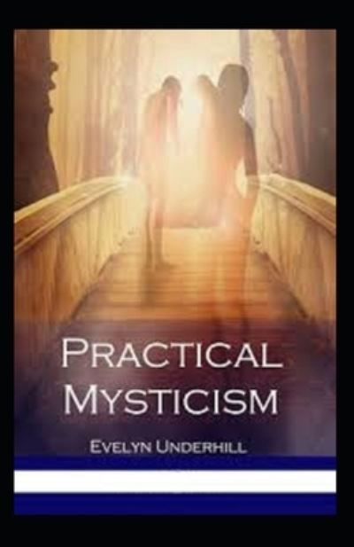 Cover for Evelyn Underhill · Practical Mysticism Annotated (Paperback Book) (2021)