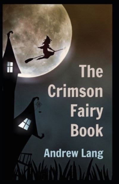 Cover for Andrew Lang · The Crimson Fairy Book By Andrew Lang childern Fairy Book: Illustrated Edition (Paperback Book) (2021)