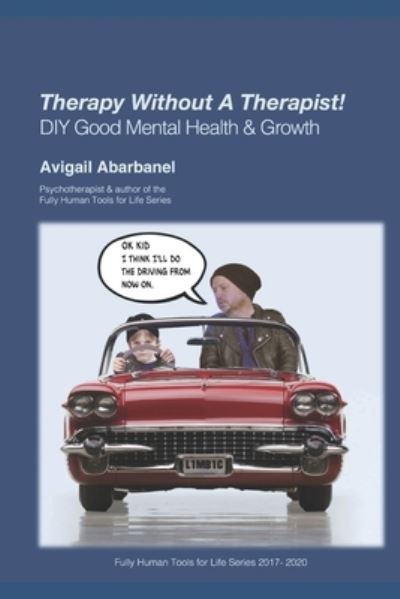 Cover for Avigail Abarbanel · Therapy Without A Therapist: A DIY Guide to Good Mental Health &amp; Growth - Fully Human Psychotherapy Tools for Life (Taschenbuch) (2020)