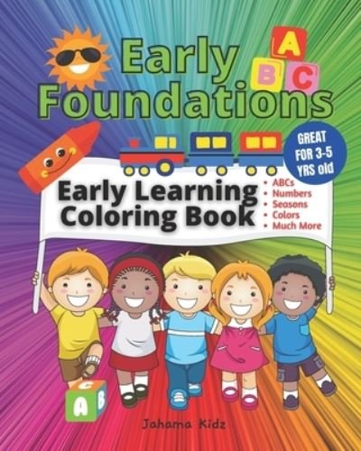 JahamaKidz - Early Foundations Early Learning Coloring Book - Jahama Kidz - Livres - Independently Published - 9798583221981 - 17 décembre 2020
