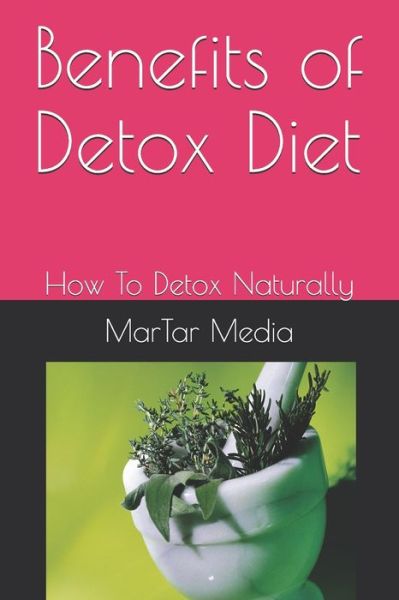 Cover for Martar Media · Benefits of Detox Diet (Taschenbuch) (2020)