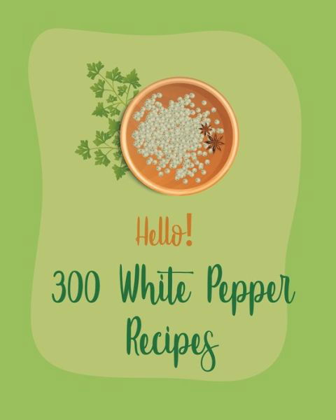 Cover for MS Ingredient · Hello! 300 White Pepper Recipes (Paperback Bog) (2020)