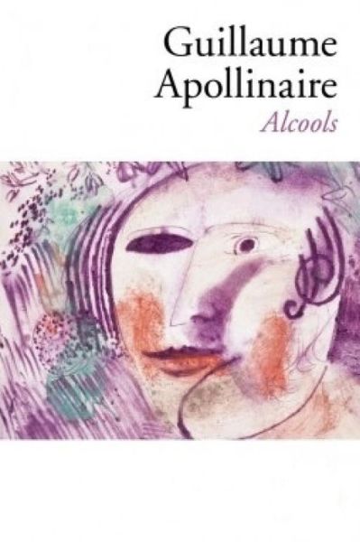 Alcools - Guillaume Apollinaire - Libros - Independently Published - 9798644292981 - 8 de mayo de 2020