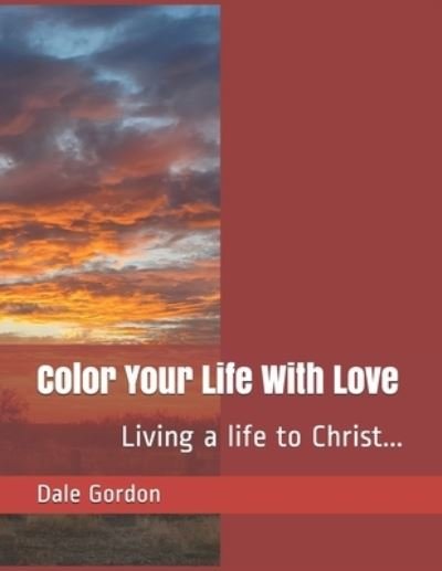 Cover for Dale Lee Gordon · Color Your Life With Love (Paperback Bog) (2020)