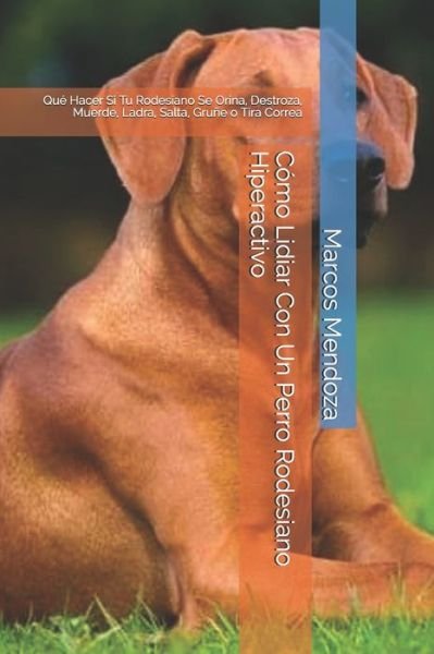 Cover for Marcos Mendoza · Como Lidiar Con Un Perro Rodesiano Hiperactivo (Taschenbuch) (2021)