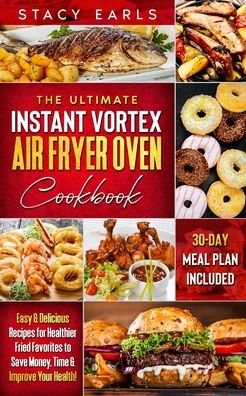 Stacy Earls · The Ultimate Instant Vortex Air Fryer Oven Cookbook (Paperback Book) (2021)