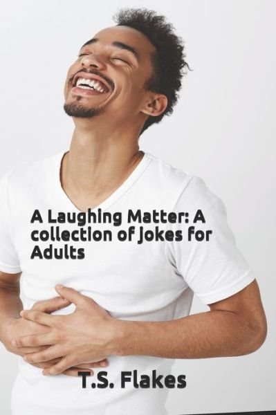 Cover for T S Flakes · A Laughing Matter (Paperback Book) (2021)