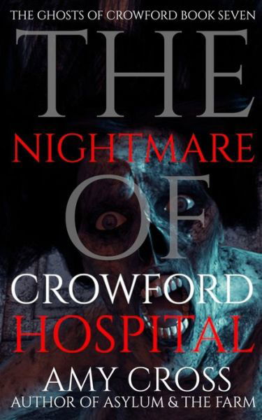 Cover for Amy Cross · The Nightmare of Crowford Hospital - The Ghosts of Crowford (Paperback Book) (2021)