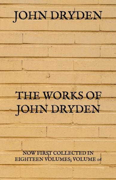 The Works of John Dryden - John Dryden - Books - Independently Published - 9798725935981 - March 22, 2021