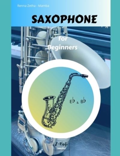 Cover for Renna Mae Zetha Mamba · Saxophone for Beginners (Paperback Book) (2021)