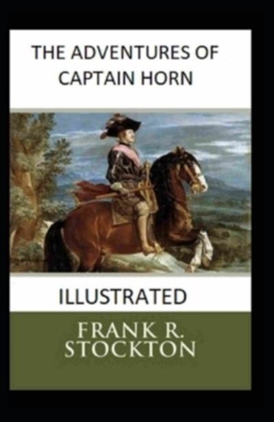 Cover for Frank R Stockton · The Adventures of Captain Horn Illustrated (Taschenbuch) (2021)