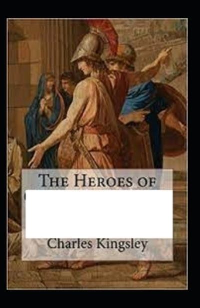 Cover for Charles Kingsley · The Heroes by Charles Kingsley illustrated edition (Paperback Book) (2021)