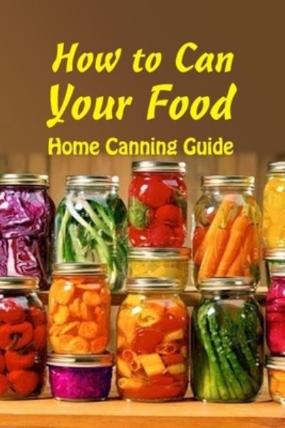 Cover for Vincent King · How to Can Your Food (Paperback Book) (2021)