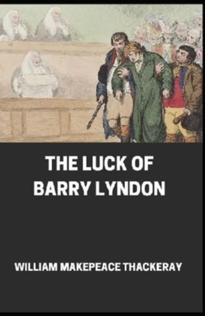 Cover for William Makepeace Thackeray · The Luck of Barry Lyndon Annotated (Paperback Book) (2021)