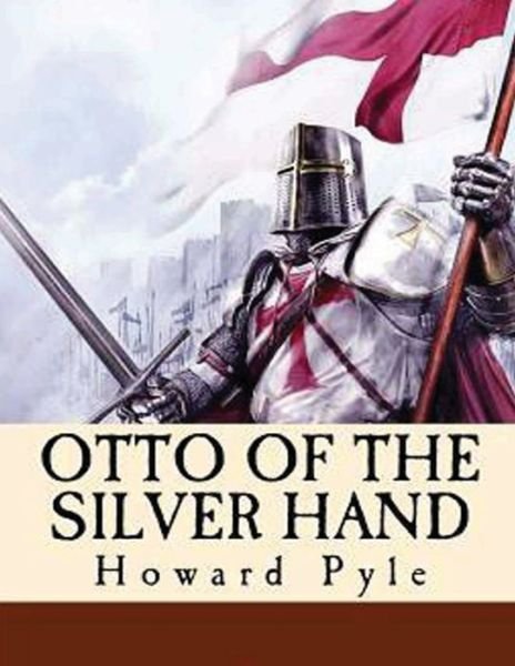 Cover for Howard Pyle · Otto of the Silver Hand (Annotated) (Paperback Book) (2021)