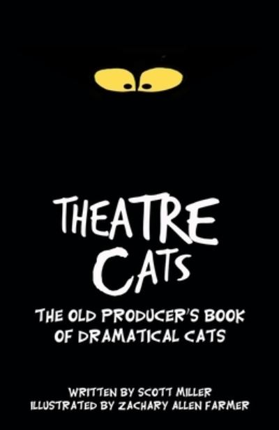 Cover for Scott Miller · Theatre Cats: The Old Producer's Book of Dramatical Cats (Paperback Book) (2021)