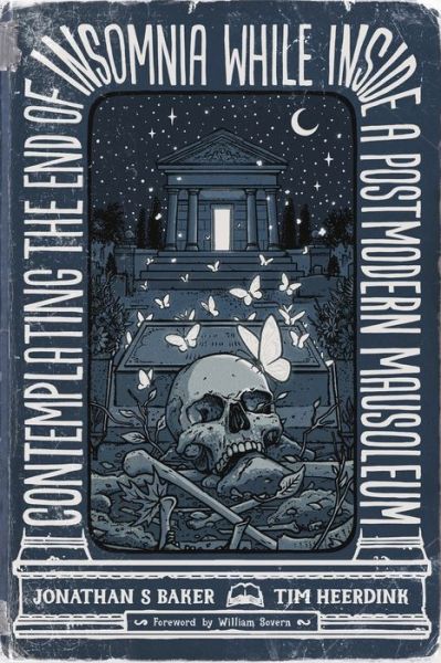 Contemplating the End of Insomnia while inside a Postmodern Mausoleum - Jonathan S Baker - Books - Emp - 9798885961981 - July 9, 2022