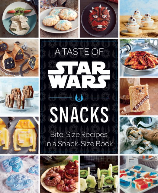 Cover for Insight Editions · A Taste of Star Wars: Snacks: Bite-Size Recipes in a Snack-Size Book (Hardcover Book) (2025)