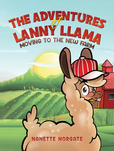 Nanette Norgate · The Adventures of Lanny Llama: Moving to the New Farm (Taschenbuch) (2024)