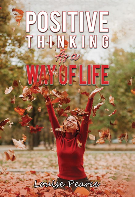 Cover for Louise Pearce · Positive Thinking As a Way of Life (Paperback Book) (2024)