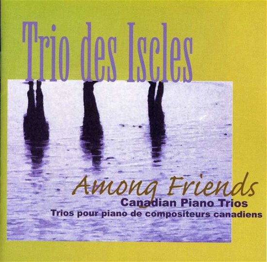 Among Friends / Marquette / Dompe - Nin / Lee / Underhill / Trio Des Iscles - Muziek - CEN - 0773811060982 - 13 oktober 1998