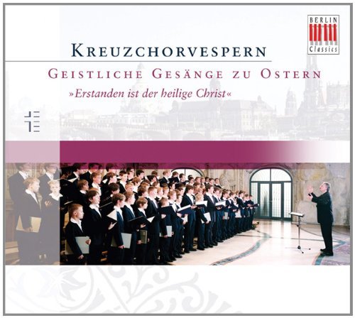 Geistliche Musik Zu Passion Und Ostern - Dresdner Kreuzchor - Musik - BERLIN CLASSICS - 0885470001982 - 17. maj 2011