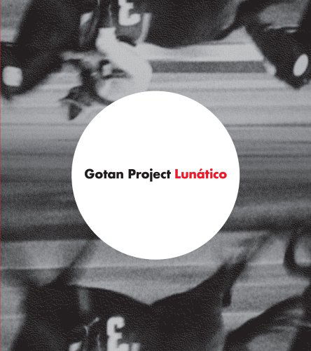 Lunatico - Gotan Project - Musiikki - YA BASTA - 3700077618982 - keskiviikko 27. toukokuuta 2009