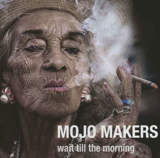 Wait Till The Morning - Mojo Makers - Musik - HYPERTENSION - 4011586132982 - 16. september 2013