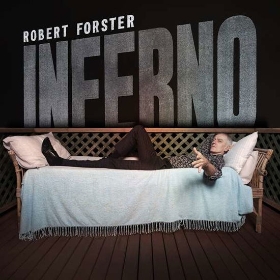 Inferno - Robert Forster - Muziek - TAPETE - 4015698024982 - 1 maart 2019