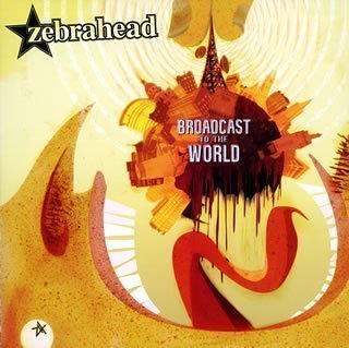 Broadcast to World - Zebrahead - Musik - SONY MUSIC - 4547366024982 - 13. januar 2008