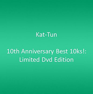 Cover for Kat-tun · 10th Anniversary Best 10ks!:limited DVD Edition (CD) (2016)