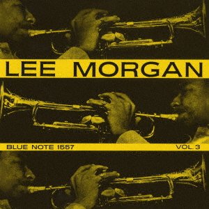 Lee Morgan Vol 3 - Lee Morgan - Music -  - 4988031314982 - January 25, 2019