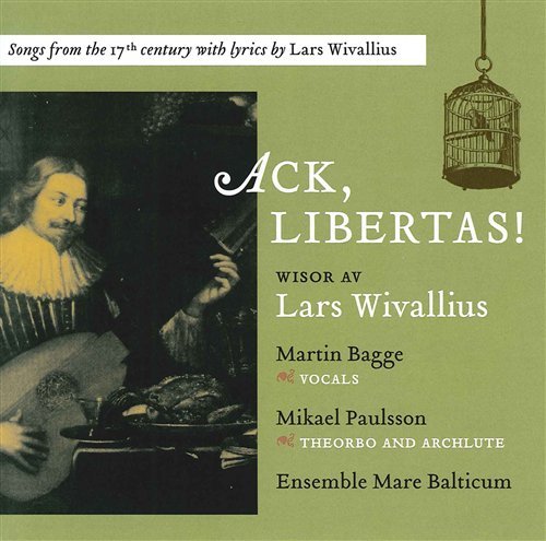 Cover for Wivallius Lars · Ack Libertas Songs From 17Thc (CD) (2013)