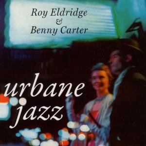Cover for Eldridge, Roy / Carter, Benny · Urbane Jazz (CD) (2010)