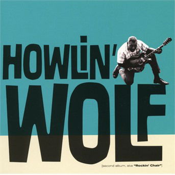 Cover for Howlin Wolf · Second Album. Aka Rockin Chair (CD) (2017)