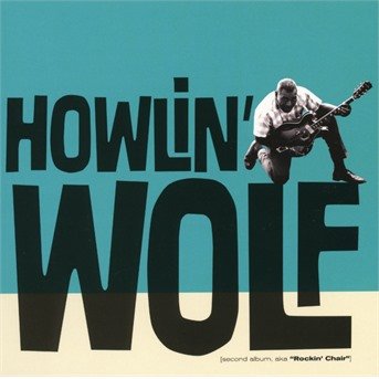 Howlin' Wolf · Howlin' Wolf aka Rockin' Chair (CD) (2017)