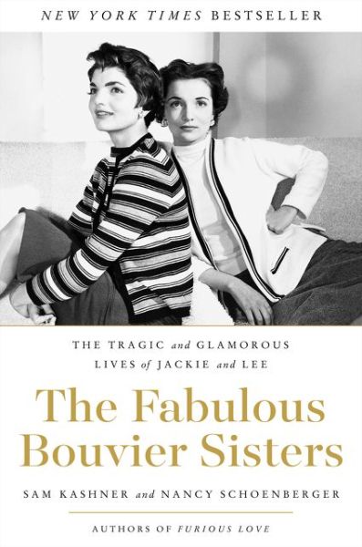 Cover for Sam Kashner · The Fabulous Bouvier Sisters: The Tragic and Glamorous Lives of Jackie and Lee (Hardcover Book) (2018)