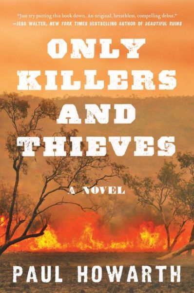 Cover for Paul Howarth · Only Killers and Thieves: A Novel (Paperback Book) (2018)