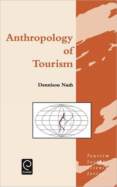 Cover for Dennison Nash · Anthropology of Tourism - Tourism Social Science Series (Hardcover Book) (1996)