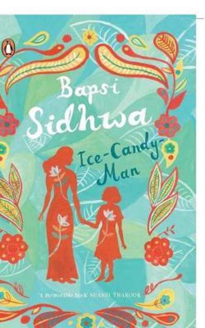 Ice-Candy-Man - Bapsi Sidhwa - Books - Penguin Random House India Pvt.Ltd. - 9780143432982 - October 14, 2000