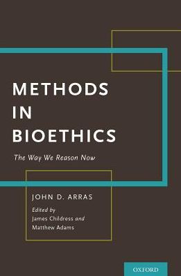 Cover for Arras, John D. (, UVA) · Methods in Bioethics: The Way We Reason Now (Gebundenes Buch) (2017)