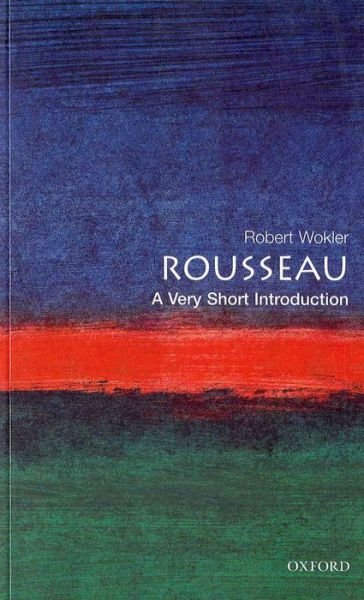 Cover for Wokler, Robert (, formerly Senior Lecturer in Political Science, Yale University) · Rousseau: A Very Short Introduction - Very Short Introductions (Paperback Bog) (2001)