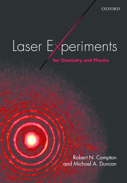 Cover for Compton, Robert N. (Professor of Chemistry and Physics, Professor of Chemistry and Physics, Dept Chemistry, University of Tennessee) · Laser Experiments for Chemistry and Physics (Paperback Book) (2015)