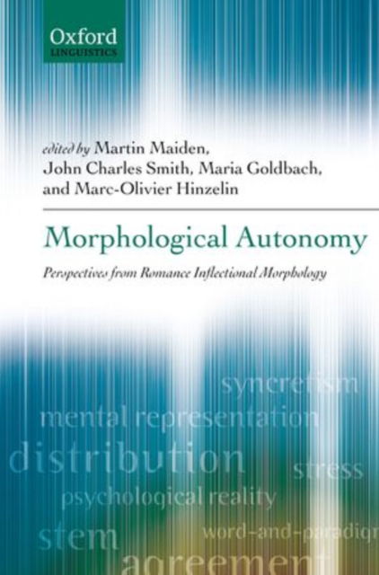 Cover for Martin; Smit Maiden · Morphological Autonomy: Perspectives From Romance Inflectional Morphology (Hardcover Book) (2011)