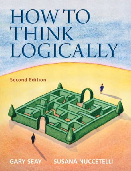 How to Think Logically - Gary Seay - Books - Pearson Education (US) - 9780205154982 - July 28, 2011